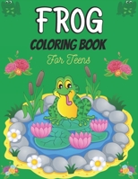 FROG Coloring Book For Teens: A Stress Relief Adult Coloring Book Containing 25 Frog Pattern Coloring Pages (Best gifts for friends & Families) B08M8RJL1C Book Cover