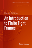 An Introduction to Finite Tight Frames 1493979205 Book Cover