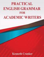 Practical English Grammar for Academic Writers 1938757408 Book Cover