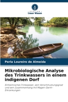 Mikrobiologische Analyse des Trinkwassers in einem indigenen Dorf: Einheimisches Trinkwasser, sein Verschmutzungsgrad und sein Zusammenhang mit Magen-Darm-Erkrankungen 6206374939 Book Cover