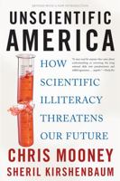 Unscientific America: How Scientific Illiteracy Threatens our Future 0465013058 Book Cover