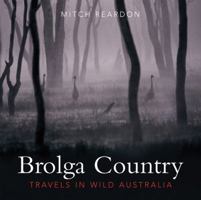 Brolga Country: Travels in Wild Australia 1741149916 Book Cover