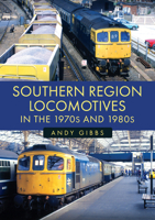 Southern Region Locomotives in the 1970s and 1980s 1398124931 Book Cover