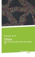 Chria: Das Leben eines Menschen, der geliebt hat. (German Edition) 3710344093 Book Cover