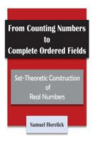 From Counting Numbers to Complete Ordered Fields: Set-Theoretic Construction of 1975629876 Book Cover
