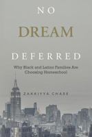 No Dream Deferred: Why Black and Latino Families Are Choosing Homeschool 0997893419 Book Cover