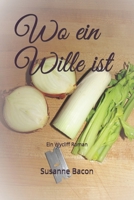 Wo ein Wille ist: Ein Wycliff Roman B08L3XC25V Book Cover