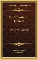 Mans Destiny in Eternity (The Garvin lectures) 1163174416 Book Cover