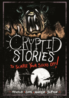 Cryptid Stories to Scare Your Socks Off! B0GN6M8YZ2 Book Cover