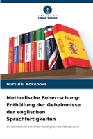 Methodische Beherrschung: Enthüllung der Geheimnisse der englischen Sprachfertigkeiten: Ein Leitfaden für Lernende von Englisch als Zweitsprache (German Edition) B0CK9KDP53 Book Cover