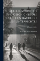 Quellenschriften Und Geschichte Des Deutschsprachlichen Unterrichtes: Bis Zur Mitte Des 16. Jahrhunderts (German Edition) 1022478680 Book Cover