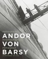 Andor Von Barsy - Photographer in Rotterdam 1927-1942 9490322261 Book Cover