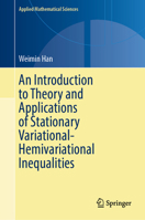 An Introduction to Theory and Applications of Stationary Variational-Hemivariational Inequalities (Applied Mathematical Sciences, 220) 303174215X Book Cover