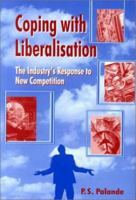 Coping with Liberalisation: The Industry′s Response to New Competition 0761994343 Book Cover