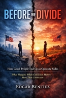 Before We Divide: How Good People End Up on Opposite Sides B0H9JGQG38 Book Cover