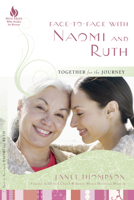 Face-to-Face with Naomi and Ruth: Together for the Journey 1596692537 Book Cover