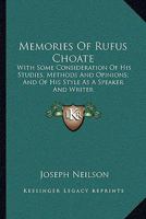Memories Of Rufus Choate: With Some Consideration Of His Studies, Methods And Opinions; And Of His Style As A Speaker And Writer 1240006438 Book Cover