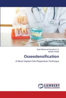 Osseodensification: A Novel Implant Site Preparation Technique 6206161951 Book Cover