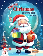 Merry Christmas Coloring Book for Kids Ages 4-8: Cute Christmas Designs, Very Easy, Large and Fun to Eliminate Boredom and Foster Creativity B0CNPXNTWB Book Cover