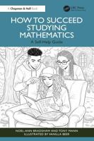 How to Succeed Studying Mathematics: A Self-Help Guide 1041073240 Book Cover