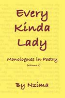 Every Kinda Lady: Monologues in Poetry (Volume 1) 1537415913 Book Cover