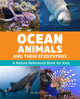Ocean Animals and Their Ecosystems: A Nature Reference Book for Kids 1646116402 Book Cover