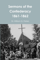 Sermons of the Confederacy 1861-1862 1312274212 Book Cover