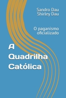 A Quadrilha Católica: o paganismo oficializado (Portuguese Edition) B0DPV49LDY Book Cover