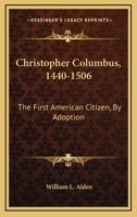 Christopher Columbus (1440-1506): The first American Citizen (By Adoption) 0548488339 Book Cover