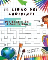 Il Libro Dei Labirinti: Manuale Con 100 Percorsi Diversi ! Sviluppa L'intelligenza, Apprendi e Divertiti Allo Stesso Tempo - Libro In Italiano Per Bambini Dai 6 Anni In Su... 1801646570 Book Cover