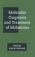 Molecular Diagnosis and Treatment of Melanoma 082470102X Book Cover