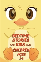 Bedtime Stories for Kids And Children Ages 3-8: A Collection of Short, Fun and Relaxing Stories, to Help Children and Toddlers Fall Asleep Fast and Have Beautiful Dreams B087SM5LBK Book Cover
