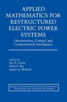 Applied Mathematics for Restructured Electric Power Systems: Optimization, Control, and Computational Intelligence 1441936319 Book Cover