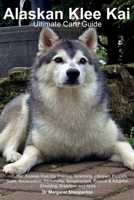 Alaskan Klee Kai Ultimate Care Guide: Includes: Alaskan Klee Kai Training, Grooming, Lifespan, Puppies, Sizes, Socialization, Personality, Temperament, Rescue & Adoption, Shedding, Breeders, and More 1652149104 Book Cover