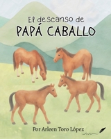 El descanso de Papá Caballo (Spanish Edition) 1956753524 Book Cover