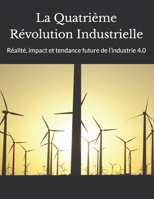 La Quatrième Révolution Industrielle: Réalité, impact et tendance future de l’industrie 4.0 B0CCCVCCZX Book Cover