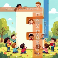 E is for Excitement: 25 Things to See That Start With E (BrightField ABC Discovery Series) B0GN1DPZR4 Book Cover