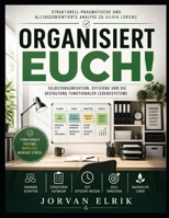 Strukturell-pragmatische und alltagsorientierte Analyse zu Silvia Lorenz’s Organisiert euch!: Selbstorganisation, Effizienz und die Gestaltung funktionaler Lebenssysteme (German Edition) B0GZHSJ1N8 Book Cover