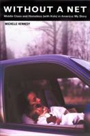 Without a Net: Middle Class and Homeless (with Kids) in America 0143036785 Book Cover
