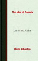 The Idea of Canada: Letters to a Nation 0771050771 Book Cover