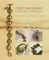 Contemporary Copper Jewelry: Step-by-Step Techniques and Projects 1596682892 Book Cover