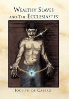 Wealthy Slaves and the Ecclesiastes 1453567259 Book Cover