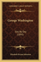George Washington day by day 0548667551 Book Cover