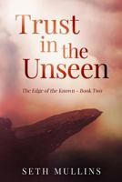 Trust in the Unseen (The Edge of the Known Book 2) 1499668228 Book Cover