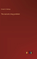 The narcotic drug problem (Social problems and social policy--the American experience) 1347655735 Book Cover