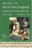 Music in Rural New England Family and Community Life, 1870-1940 1584654155 Book Cover