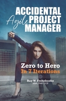Accidental Agile Project Manager: Zero to Hero in 7 Iterations 171879293X Book Cover