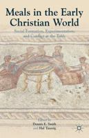 Meals in the Early Christian World: Social Formation, Experimentation, and Conflict at the Table 1137002883 Book Cover
