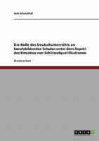 Die Rolle des Deutschunterrichts an berufsbildenden Schulen unter dem Aspekt des Einsatzes von Schl�sselqualifikationen 3638845877 Book Cover