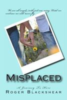 Misplaced - A Journey to Here 1484126297 Book Cover